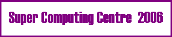 Super Computing Centre 2006