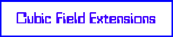 Cubic Field Extensions